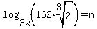 log%283x%2C+%28162+%2A+root%283%2C2%29%29%29=n
