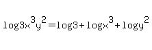 log%283x%5E3y%5E2%29+=+log%283%29+%2B+log%28x%5E3%29+%2B+log%28y%5E2%29