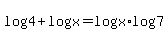 log%284%29%2Blog%28x%29=log%28x%29%2Alog%287%29