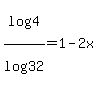 log%284%29%2Flog%2832%29+=+1-2x+