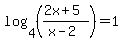 log%284%2C%28%282x%2B5%29%2F%28x-2%29%29%29+=1
