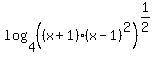 log%284%2C%28%28x%2B1%29%2A%28x-1%29%5E2%29%5E%281%2F2%29%29