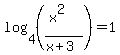 log%284%2C%28%28x%5E2%29%2F%28x%2B3%29%29%29=1