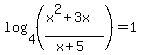 log%284%2C%28%28x%5E2%2B3x%29%2F%28x%2B5%29%29%29=1
