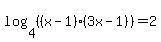 log%284%2C%28%28x-1%29%283x-1%29%29%29=2