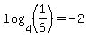 log%284%2C%281%2F6%29%29=-2