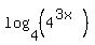log%284%2C%284%5E%283x%29%29%29