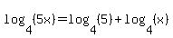 log%284%2C%285x%29%29=log%284%2C%285%29%29%2Blog%284%2C%28x%29%29