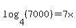 log%284%2C%287000%29%29+=+7x