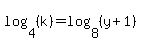 log%284%2C%28k%29%29=log%288%2C%28y%2B1%29%29