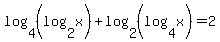 log%284%2C%28log%282%2Cx%29%29%29+%2B+log%282%2C%28log%284%2Cx%29%29%29+=+2