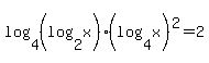 log%284%2C%28log%282%2Cx%29%29%2A%28log%284%2Cx%29%29%5E2%29=2