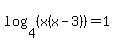 log%284%2C%28x%28x-3%29%29%29=1