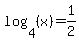 log%284%2C%28x%29%29=1%2F2