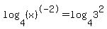 log%284%2C%28x%29%5E-2%29=log%284%2C3%5E2%29