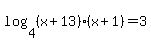 log%284%2C%28x%2B13%29%28x%2B1%29%29=3