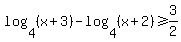log%284%2C%28x%2B3%29%29-log%284%2C%28x%2B2%29%29%3E=3%2F2