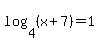 log%284%2C%28x%2B7%29%29+=+1
