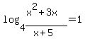 log%284%2C%28x%5E2%2B3x%29%2F%28x%2B5%29%29=1