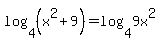 log%284%2C%28x%5E2%2B9%29%29+=+log%284%2C9x%5E2%29