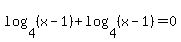 log%284%2C%28x-1%29%29%2Blog%284%2C%28x-1%29%29=0