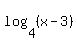 log%284%2C%28x-3%29%29