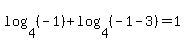 log%284%2C+%28-1%29%29%2Blog%284%2C+%28-1-3%29%29=1