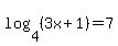 log%284%2C+%283x%2B1%29%29+=+7