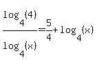 \"log%284%2C+%284%29%29%2Flog%284%2C+%28x%29%29+=+5%2F4+%2B+log%284%2C+%28x%29%29\"