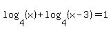 log%284%2C+%28x%29%29%2Blog%284%2C+%28x-3%29%29=1