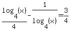 log%284%2C+%28x%29%29%2F4+-+1%2Flog%284%2C+%28x%29%29+=+3%2F4
