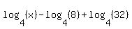 log%284%2C+%28x%29%29+-+log%284%2C+%288%29%29+%2B+log%284%2C+%2832%29%29