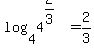 log%284%2C+4%5E%282%2F3%29%29+=+2%2F3