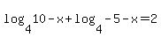 log%284%2C10-x%29%2B+log%284%2C-5-x%29=2