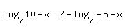 log%284%2C10-x%29=2-log%284%2C-5-x%29