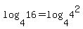 log%284%2C16%29+=+log%284%2C4%5E2%29