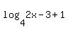 log%284%2C2x-3%29%2B1