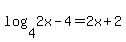 log%284%2C2x-4%29=2x%2B2