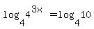 log%284%2C4%5E%283x%29%29=log%284%2C10%29