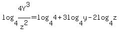 log%284%2C4Y%5E3%2Fz%5E2%29+=+log%284%2C4%29++%2B+3log%284%2Cy%29+-+2log%284%2Cz%29