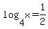 log%284%2Cx%29=1%2F2
