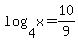 log%284%2Cx%29+=+10%2F9
