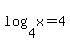 log%284%2Cx%29+=+4