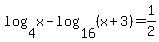 log%284%2Cx%29-log%2816%2C%28x%2B3%29%29=1%2F2