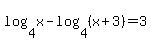log%284%2Cx%29-log%284%2C%28x%2B3%29%29=3
