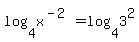 log%284%2Cx%5E%28-2%29%29+=+log%284%2C3%5E2%29