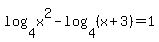 log%284%2Cx%5E2%29-log%284%2C%28x%2B3%29%29=1