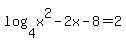 log%284%2Cx%5E2-2x-8%29=2