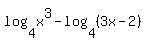 log%284%2Cx%5E3%29+-+log%284%2C%283x-2%29%29