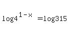 log%284%5E%281-x%29%29+=+log%28315%29